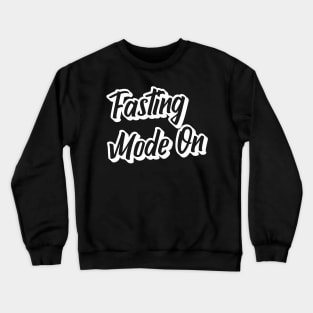 Fasting Mode On Crewneck Sweatshirt